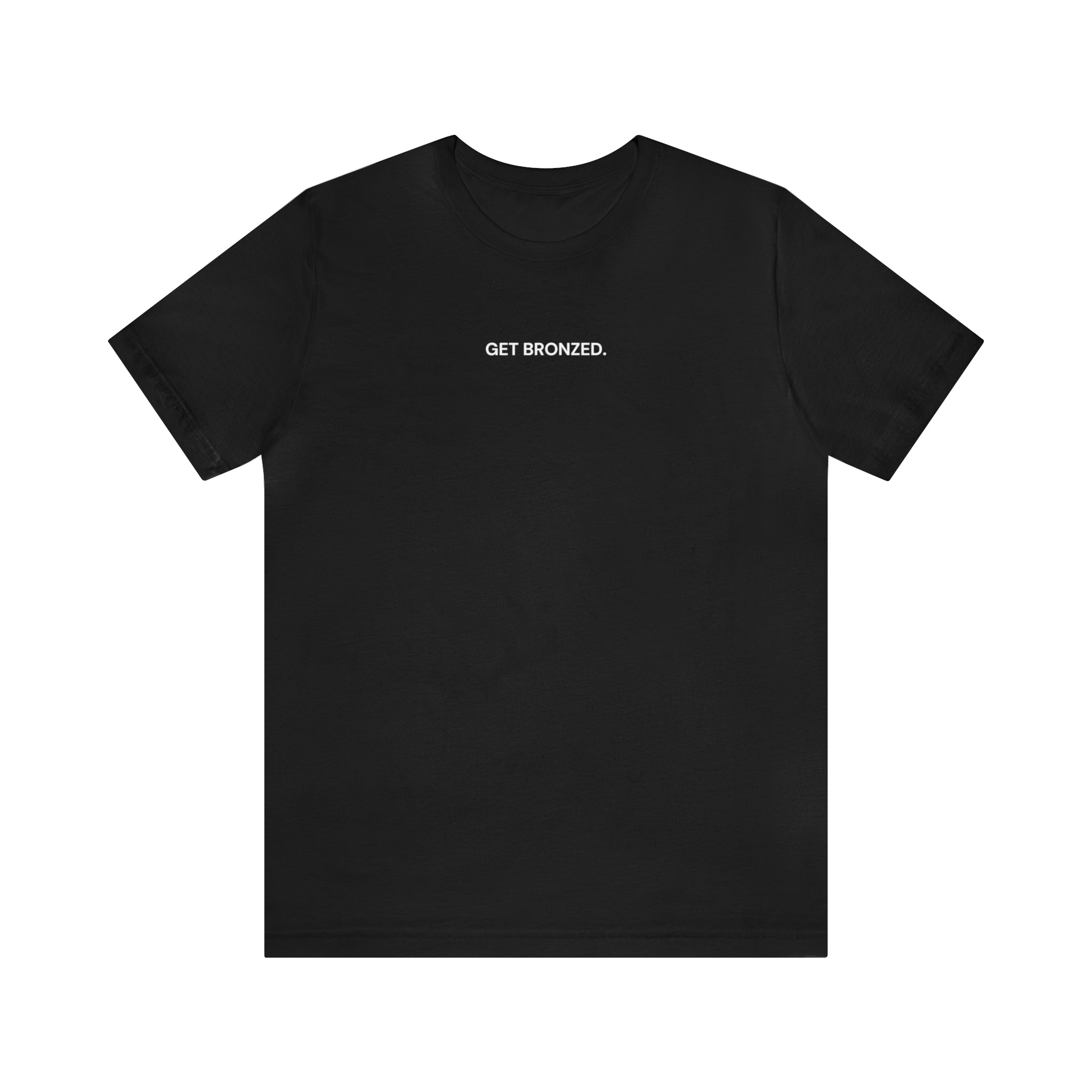 Tee Shirt | Get Bronzed